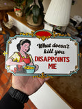 Funny Retro Kitchen Sign – “What Doesn’t Kill You Disappoints Me” – 3D Printed Wall Plaque
