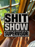 Funny “Shit Show Supervisor” 3D Printed Sign – Black & White Novelty Desk / Wall Plaque – Office & Workplace Gift