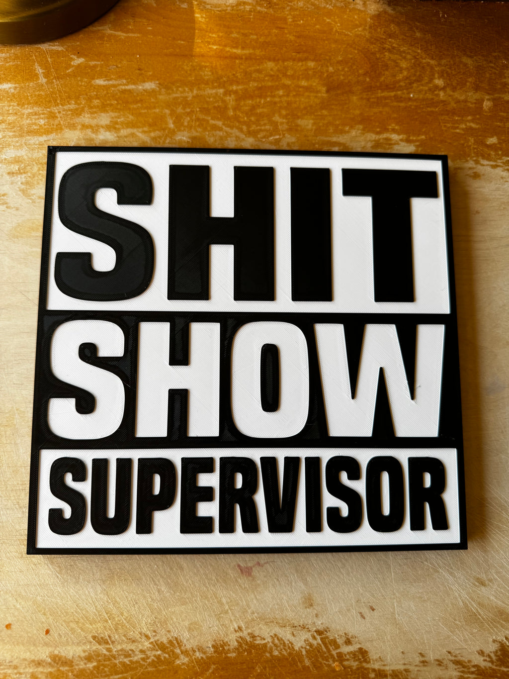 Funny “Shit Show Supervisor” 3D Printed Sign – Black & White Novelty Desk / Wall Plaque – Office & Workplace Gift