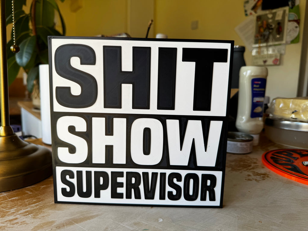 Funny “Shit Show Supervisor” 3D Printed Sign – Black & White Novelty Desk / Wall Plaque – Office & Workplace Gift