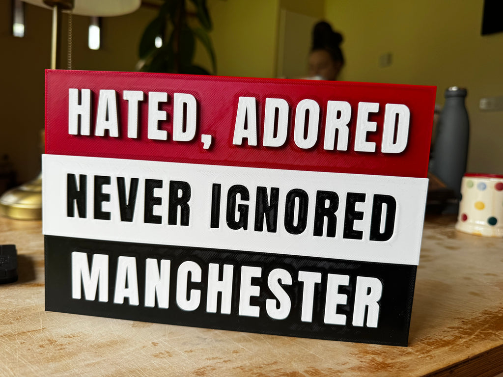 Hated, Adored, Never Ignored Manchester 3D Printed Football Sign – Red White & Black Supporters Plaque – Brettin3D